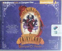 The Girl Who Fell Beneath Fairyland and Led the Revels There written by Catherynne M. Valente performed by S.J. Tucker on CD (Unabridged)